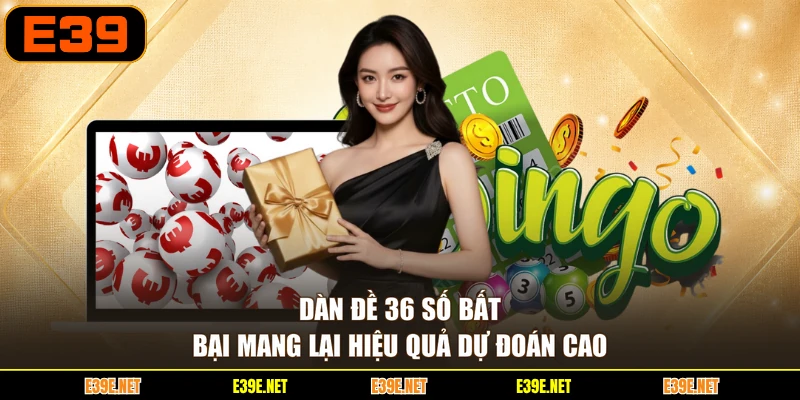 Dàn đề 36 số bất bại mang lại hiệu quả dự đoán cao
