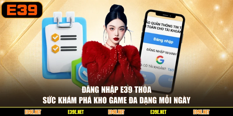 Đăng nhập E39 thỏa sức khám phá kho game đa dạng mỗi ngày