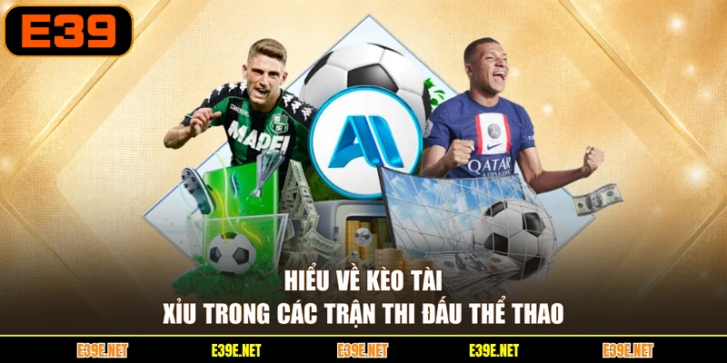 Hiểu về kèo tài xỉu trong các trận thi đấu thể thao