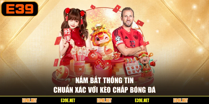 Nắm bắt thông tin chuẩn xác với kèo chấp bóng đá