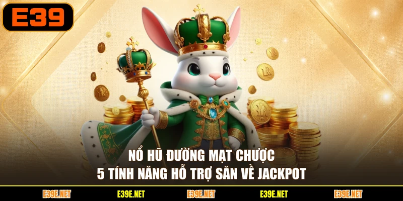 Nổ Hũ Đường Mạt Chược - 5 Tính Năng Hỗ Trợ Săn Về Jackpot
