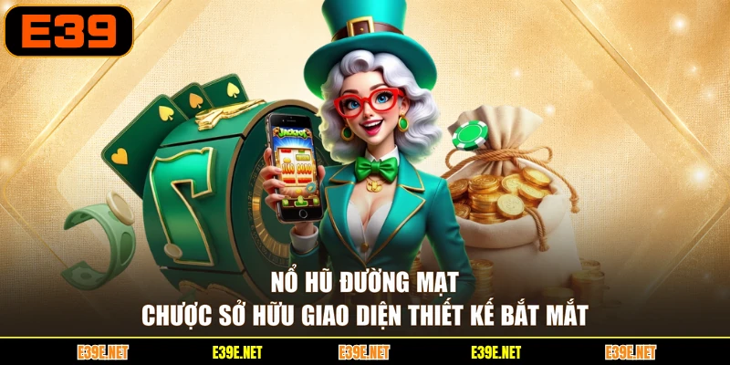 Nổ hũ Đường Mạt Chược sở hữu giao diện thiết kế bắt mắt
