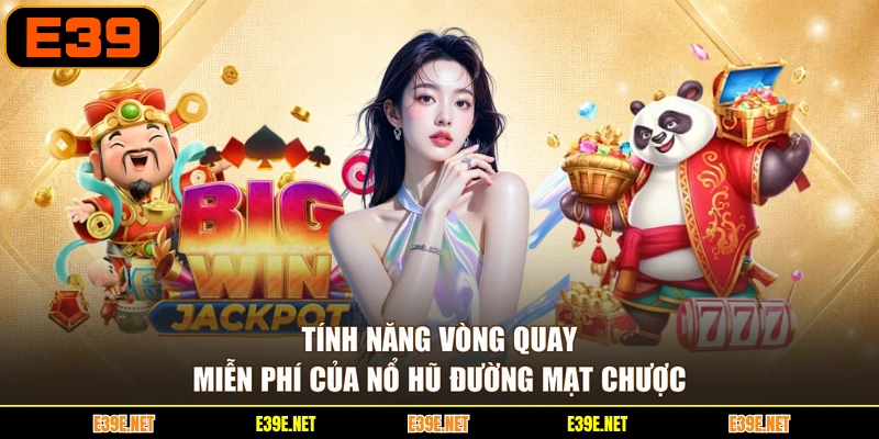 Tính năng vòng quay miễn phí của Nổ hũ Đường Mạt Chược